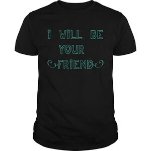 I Will Be Your Friend Anti Bullying At School For Go To School Shirt